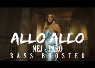 ALLO ALLO NEJ PARO Bass Boosted Song
