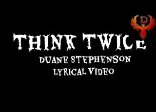  THINK TWICE DUANE STEPHENSON LYRICAL VIDEO