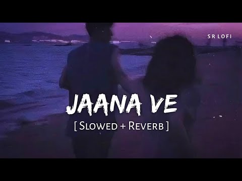 Jaana Ve Slowed Reverb Arijit Singh Mithoon Aksar 2 SR Lofi Jaana Ve Slowed Reverb Arijit Singh Mithoon Aksar 2 SR Lofi