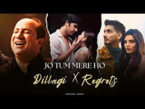 Jo Tum Mere Ho X Dillagi X Regrets Jo Tum Mere Ho X Talha Anjum Anuv Jain Rahat Fateh Ali Khan