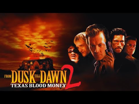 From Dusk Till Dawn 2 Texas Blood Money 1999 Movie Robert Patrick Review And Facts