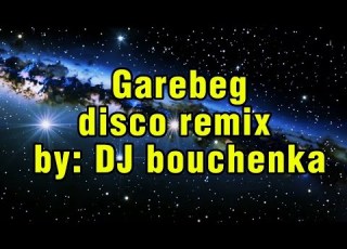 GAREBEG DJ BOUCHENKA DISCO REMIX