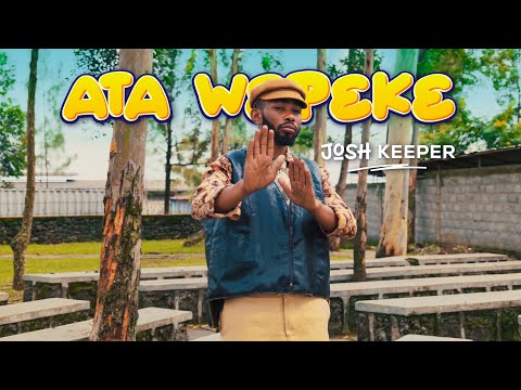 Josh Keeper ATA WEPEKE Official Video