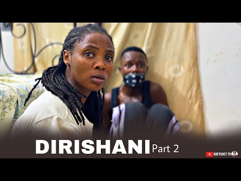 DIRISHANI Part 2