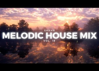 Melodic House Mix 2025 Vol 18 Sunset Chill Progressive Modera MYRNE Shallou Summer Is Calling