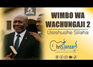 WIMBO WA WACHUNGAJI 2 USISHUSHE SILAHA