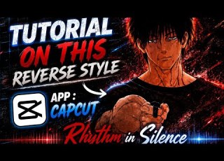 How To Make Reverse Style Anime Edit In CapCut Rhythm In Silence
