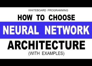  8 Tips On How To Choose Neural Network Architecture