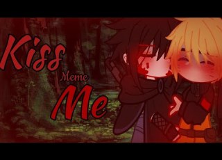Kiss Me M3m3 Sasunaru My Au