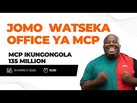JOMO WATSEKA OFFICE YA MCP KU BLANTYRE MCP IKUNGONGOLA 135 MILLION