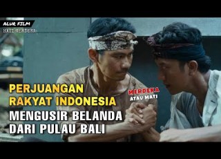  PERJUANGAN RAKYAT INDONESIA DI PULAU BALI Alur Film Hati Merdeka