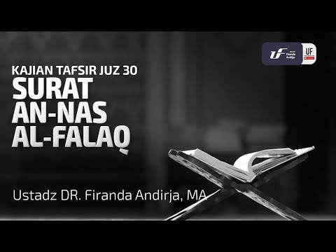 Tafsir Juz Amma Surat An Nas Al Falaq Ustadz Dr Firanda Andirja M A