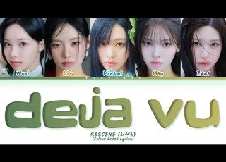  RESCENE 리센느 Deja Vu Lyrics Color Coded Lyrics 리센느 Deja Vu 가사