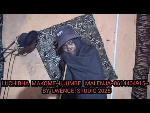 LUCHIBHA MAKOME UJUMBE MALENJA 0614404915 BY LWENGE STUDIO 2025