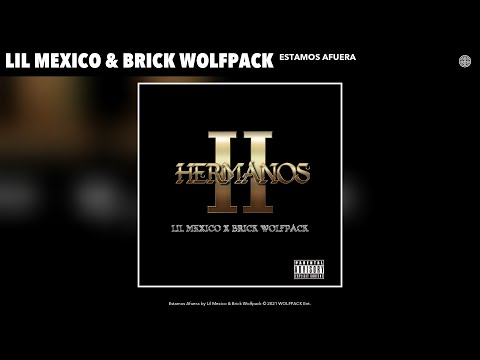 Lil Mexico Brick Wolfpack Estamos Afuera Official Audio