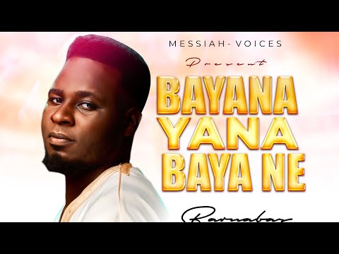 Bayana Yana Bayane Official Audio By Barnabas Auta