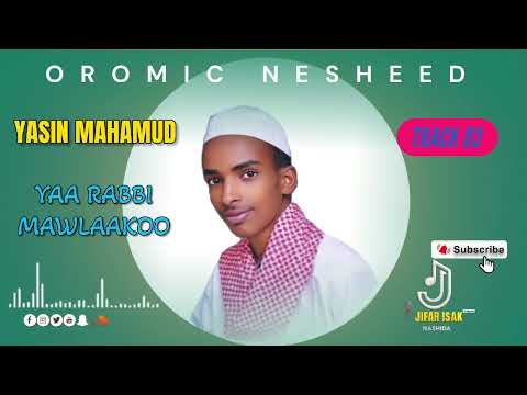 Ya Rabbi Mawlaakoo Track 03 Yasin Mahamud Oromo Nesheed