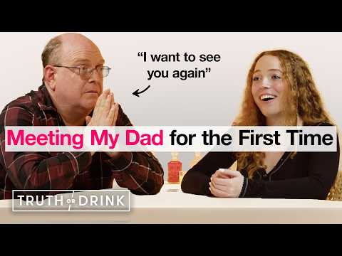 Women Meet Their Fathers For The First Time Truth Or Drink Cut