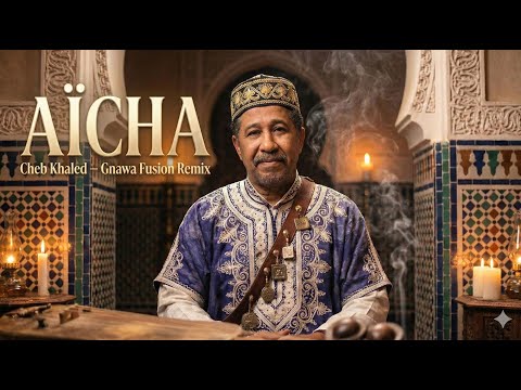 Cheb Khaled Aïcha Moroccan Gnawa Fusion Remix Chebkhaled Rai Gnawa Remix Music