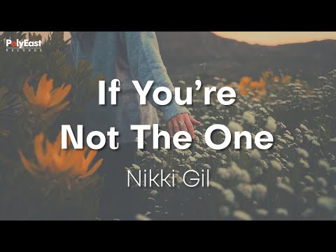Nikki Gil If You Re Not The One Official Lyric Video