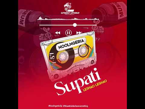 SUPATI By LESHAO LESHAO Official Audio
