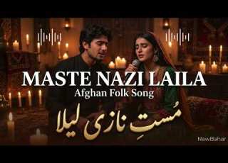 Maste Nazi Laila Charming Drunken Laila Afghan Folk Song