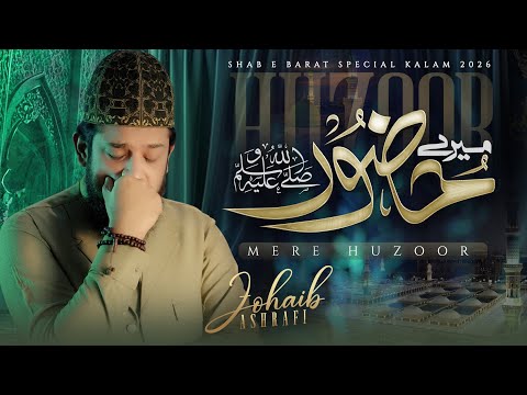 Heart Touching Kalam Mere Huzoor Shab E Barat 2026 Zohaib Ashrafi