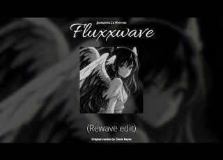  Fluxxwave Rewave Edit Slowed Reverb