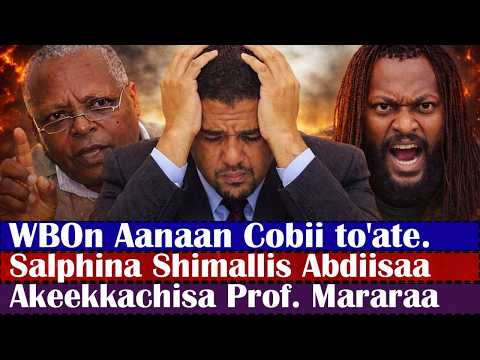 ODUU WBOn Aanaan Cobii To Ate Salphina Shimallis Abdiisaa Akeekkachisa Prof Mararaa ODUU WBOn Aanaan Cobii To Ate Salphina Shimallis Abdiisaa Akeekkachisa Prof Mararaa