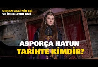 Tarihte Asporca Hatun Kimdir Orhan Bey In Eşi Asporca Hatun Gerçek Hayatı