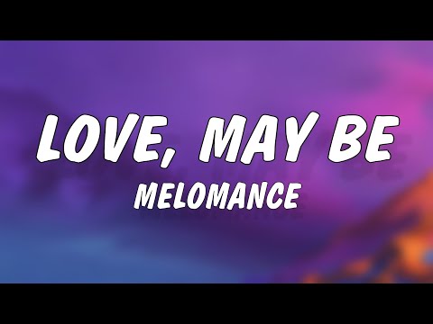 MeloMance Love Maybe Lyrics