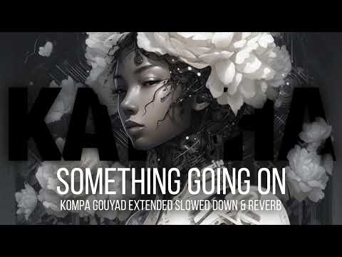 Kaysha Something Going On Kompa Gouyad Slowed Down Reverb