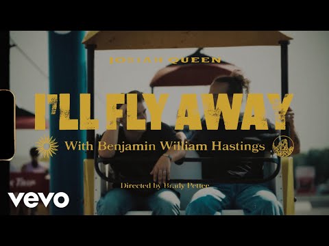 Josiah Queen Benjamin William Hastings I Ll Fly Away Official Lyric Video