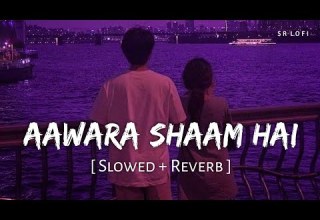 Aawara Shaam Hai Slowed Reverb Meet Bros Piyush Mehroliyaa SR Lofi