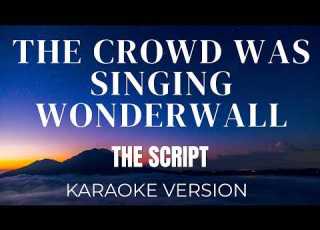 The Script The Crowd Was Singing Wonderwall KARAOKE