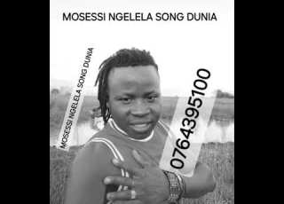  2025MOSESSI NGELELA SONG DUNIA 0764395100