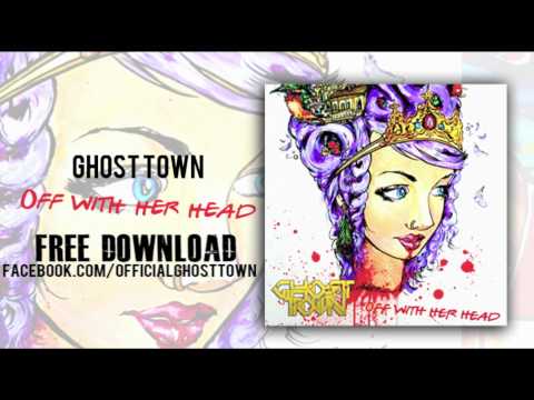 Ghost Town Off With Her Head