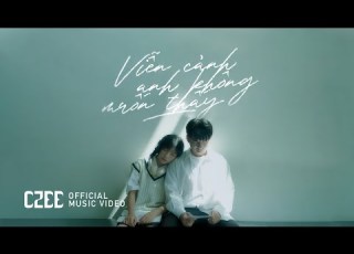  CZEE VIỄN CẢNH ANH KHÔNG MUỐN THẤY I Official Music Video