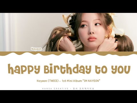 NAYEON Happy Birthday To You Lyrics Color Coded Han Rom Eng HansaGame