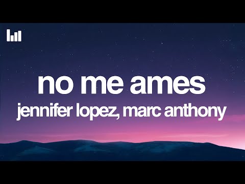 Jennifer Lopez Marc Anthony No Me Ames Letra Lyrics Ballad Version
