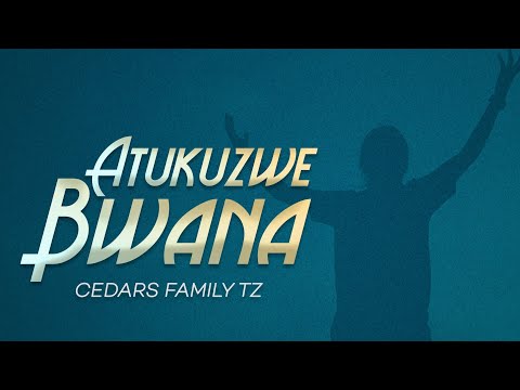 Cedars FamilyTz ATUKUZWE BWANA Official Video Lyrics