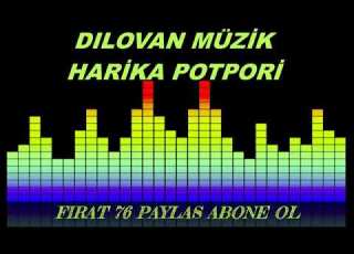 DILOVAN MÜZİK HARİKA POTPORİ HALAY