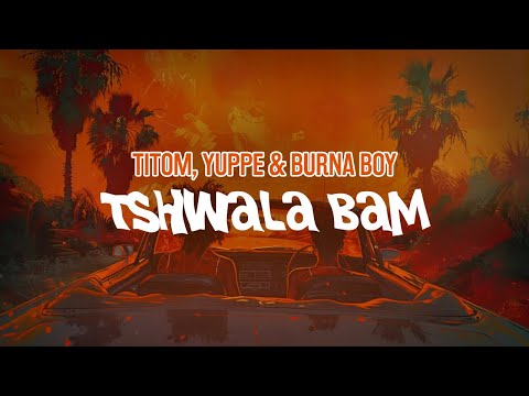 TitoM Yuppe Burna Boy Tshwala Bam Remix Lyric Video