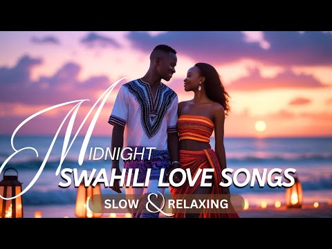 Deep Swahili Love Mix African Romance Emotional Chill Cuddle Music