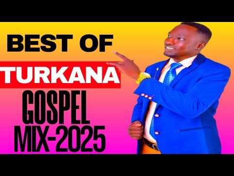 BEST OF TURKANA GOSPEL MUSIC MIX 2025 FT DR JALINGA MOSES EITON JECINTA NGOLEA DJ DRIPPER