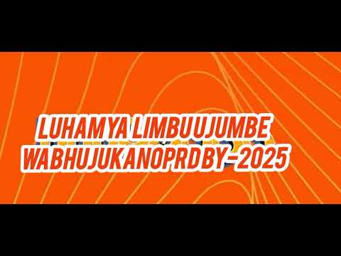 LUHAMYA LIMBU UJUMBE WABHUJUKANO PRD BY 2025