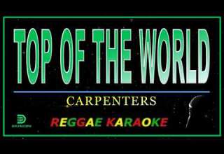 TOP OF THE WORLD Reggae Karaoke HQ By Carpenters