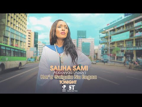 Saliha Sami Abbayyaa Abay New Ethiopian Oromo Music 2021