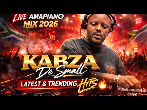 KABZA DE SMALL LIVE MIX 2026 LATEST TRENDING AMAPIANO HITS KABZA DE SMALL LIVE MIX 2026 LATEST TRENDING AMAPIANO HITS