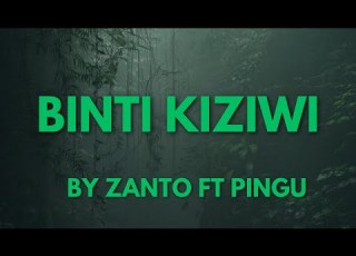 BINTI KIZIWI BY ZANTO FT PINGU